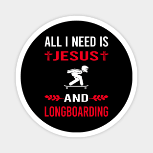 I Need Jesus And Longboarding Longboard Longboarder Magnet